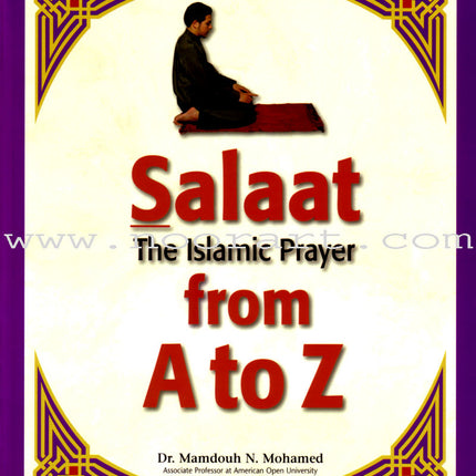 Salaat the Islamic Prayer from A to Z