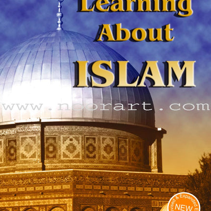Learning about Islam (Revised and Expanded Edition)