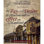 The Rise and Decline of Muslims and its effect on Mankind صعود وانحدار المسلمين وتأثيره على البشرية