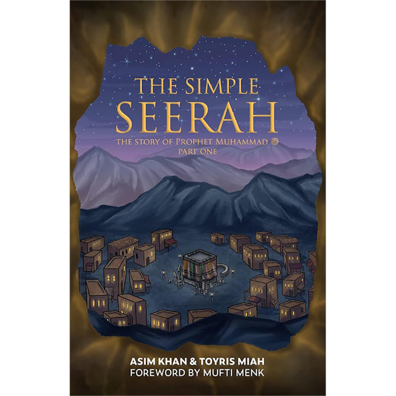 The Simple Seerah: The Story of Prophet Muhammad - Part One