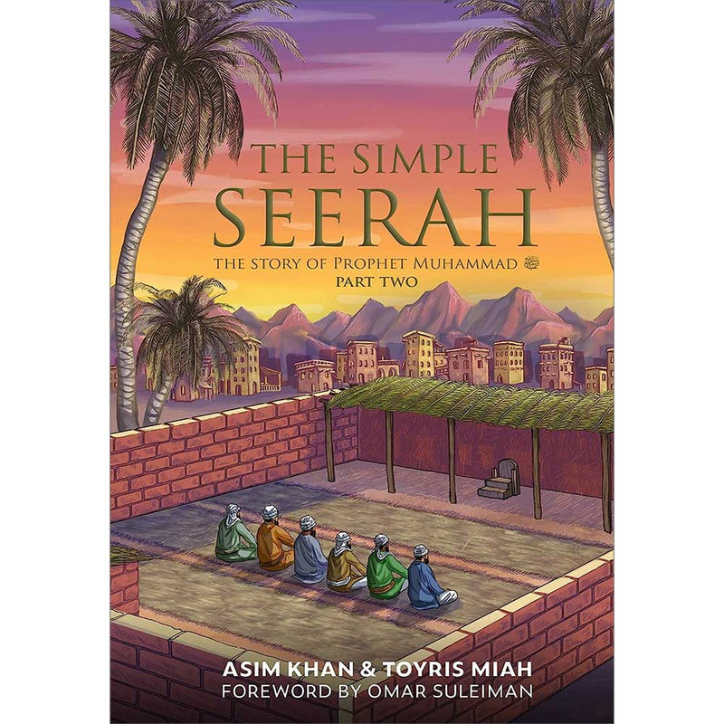 The Simple Seerah: The Story of Prophet Muhammad - Part Two