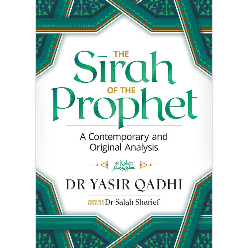 The Sirah of the Prophet (ﷺ): A Contemporary and Original Analysis