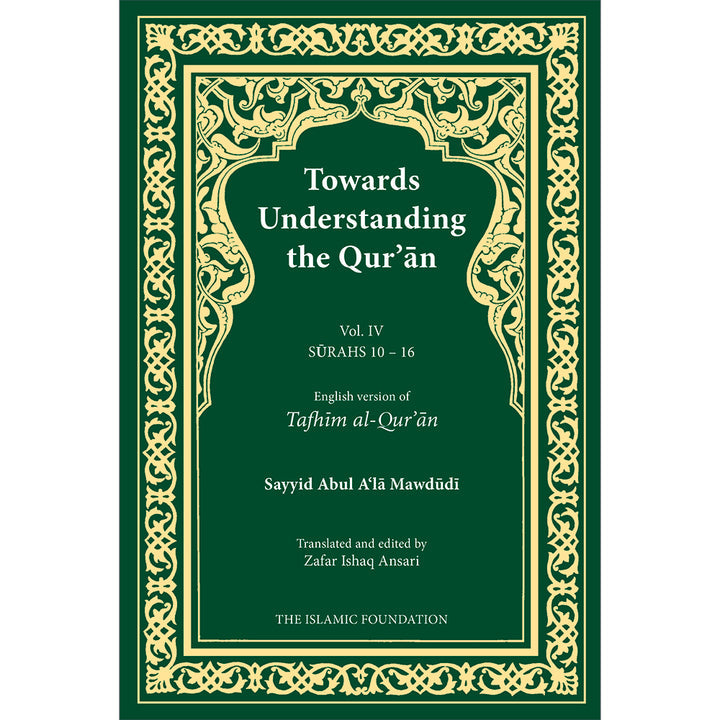 Towards Understanding The Qur'an (Tafhim Al-Qur'an): Volume 4