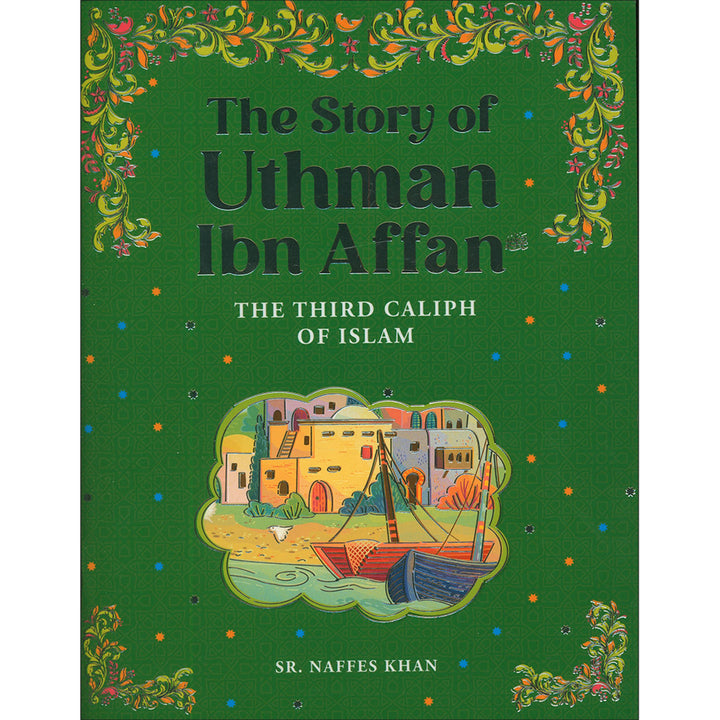 Uthman Ibn Affan: The Third Caliph of Islam