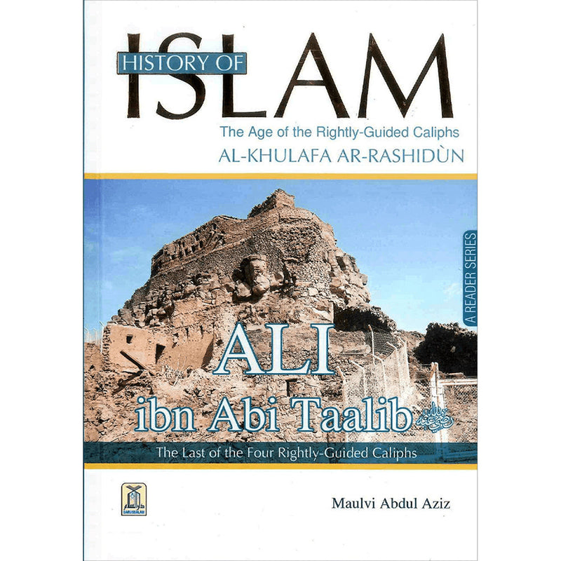 History of Islam - Ali ibn Abi Taalib (R): Volume 4