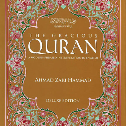 The Gracious Qur'an: A Modern Phrased Interpretation in English: Deluxe Edition القرآن الكريم: تفسير حديث باللغة الإنجليزية