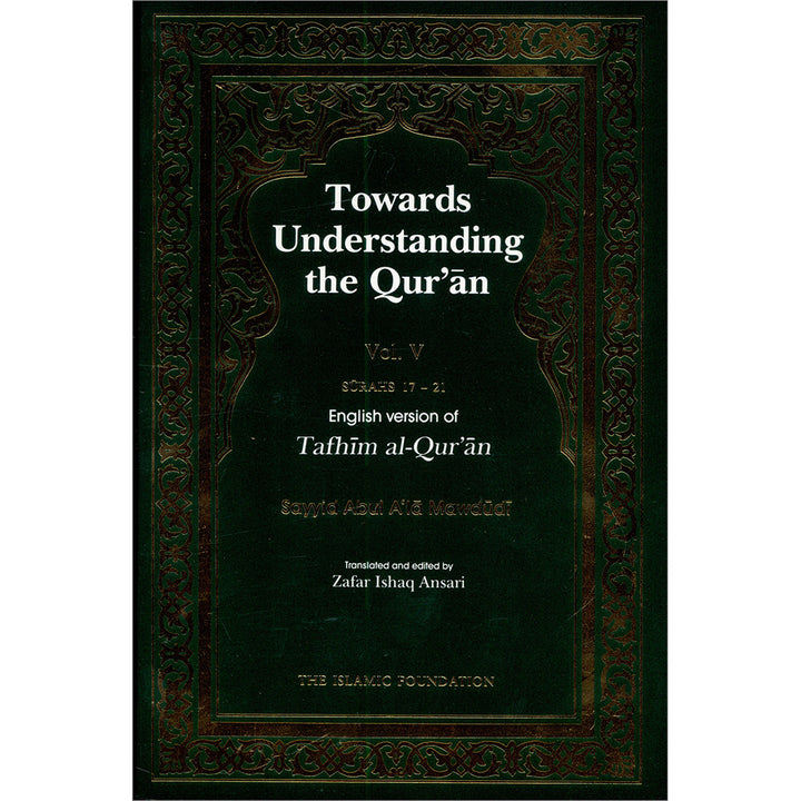 Towards Understanding The Qur'an (Tafhim Al-Qur'an): Volume 5