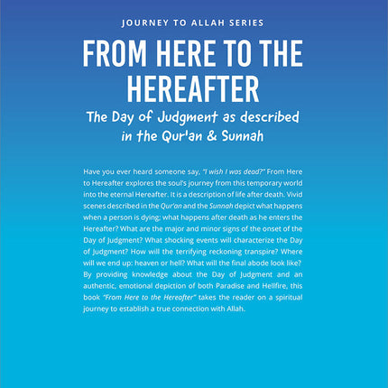 From Here to the Hereafter: The Day of Judgment as Described in the Qur'an & Sunnah