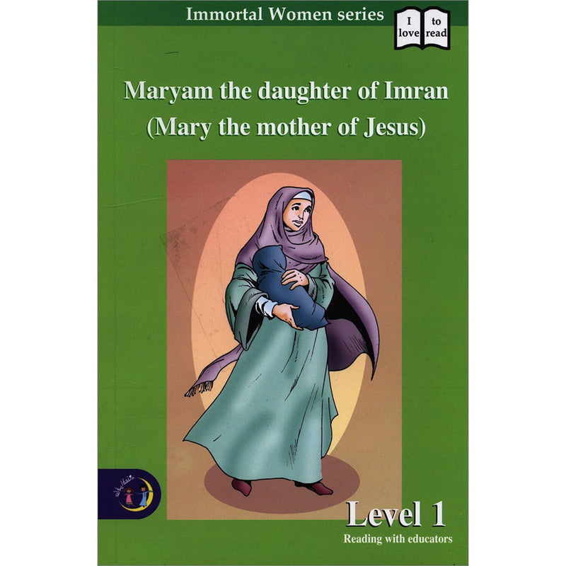 Maryam the daughter Of Imran (Mary the mother of Jesus) - Immortal Women Series: Level 1