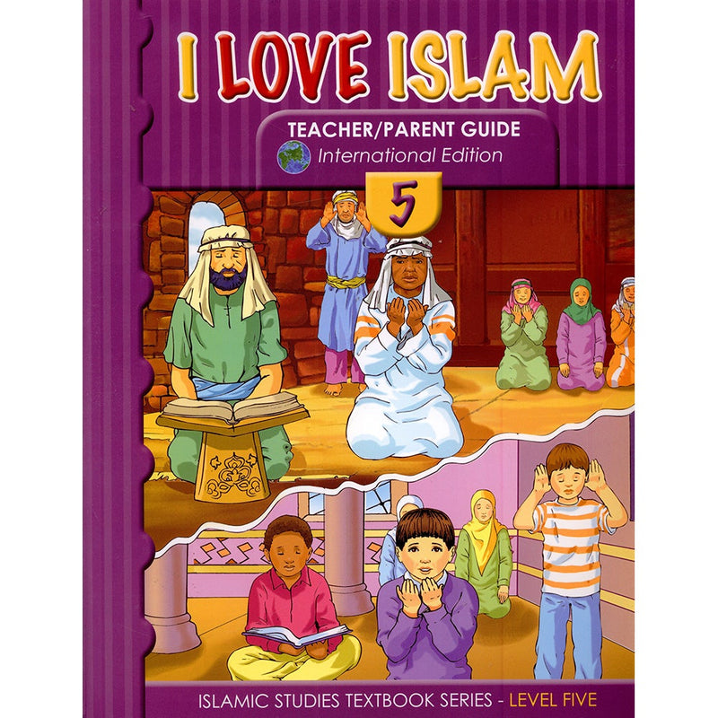 I Love Islam Teacher/Parent Guide: Level 5