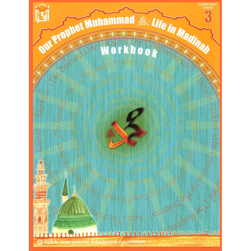 Our Prophet Muhammad(s) Workbook: Grade 3 (Life in Madinah)