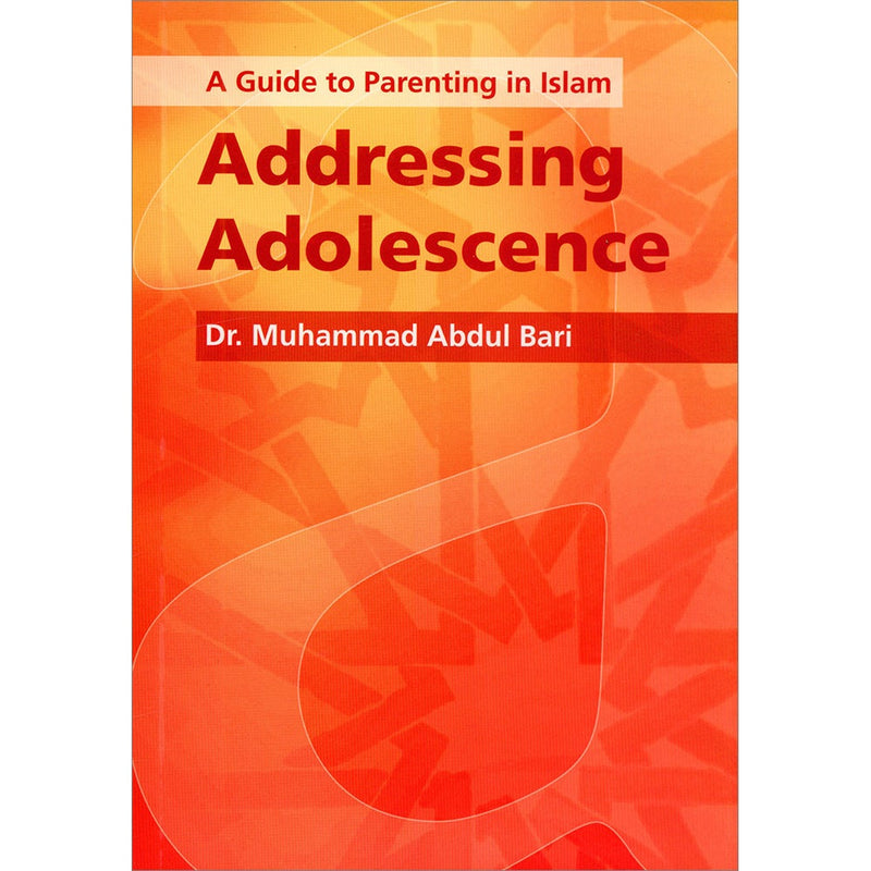 A Guide to Parenting in Islam: Addressing Adolescence