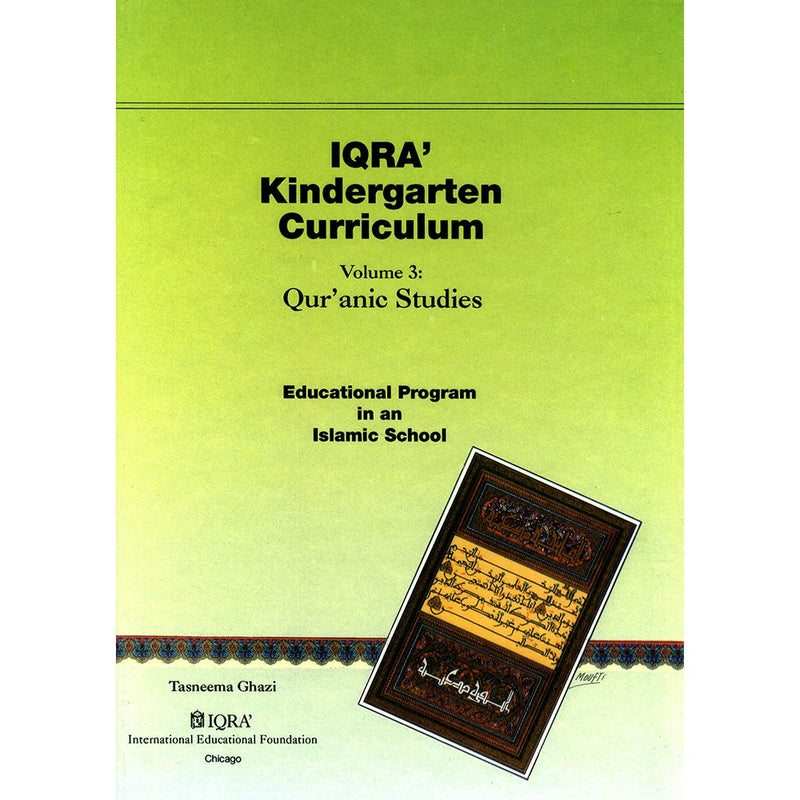 IQRA' Kindergarten Curriculum - Qur'anic Studies: Volume 3 (Curriculum Guide for Kindergarten)