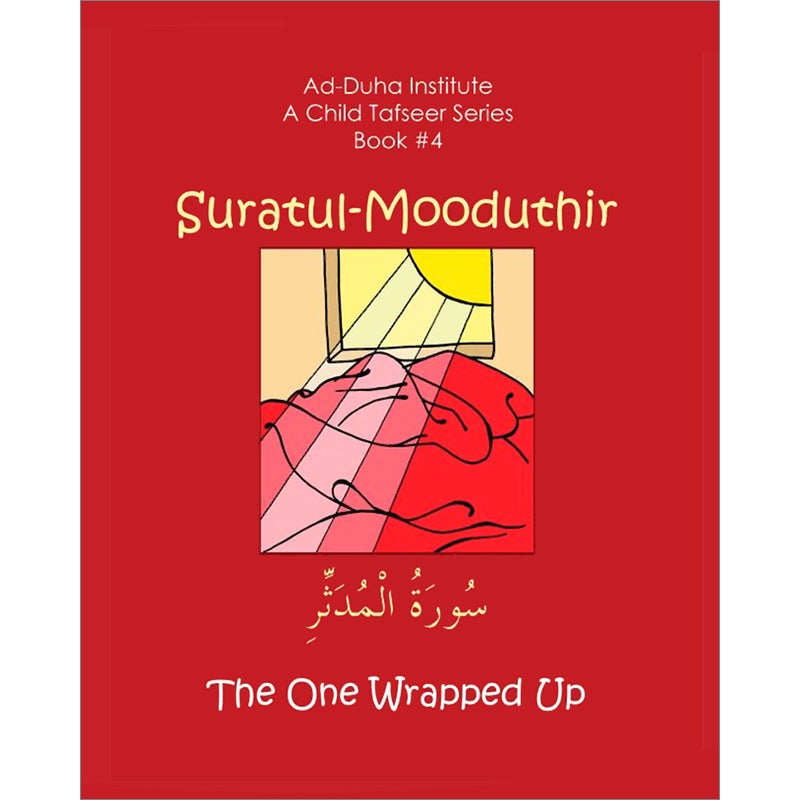 A Child's Tafseer Series: Book 4 (Suratul-Mooduthir)