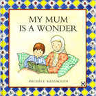 My Mum Is A Wonder