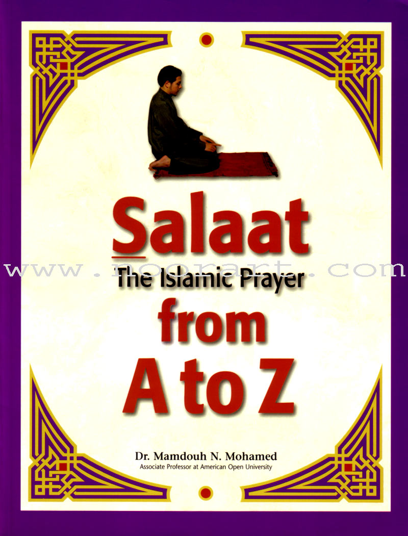 Salaat the Islamic Prayer from A to Z