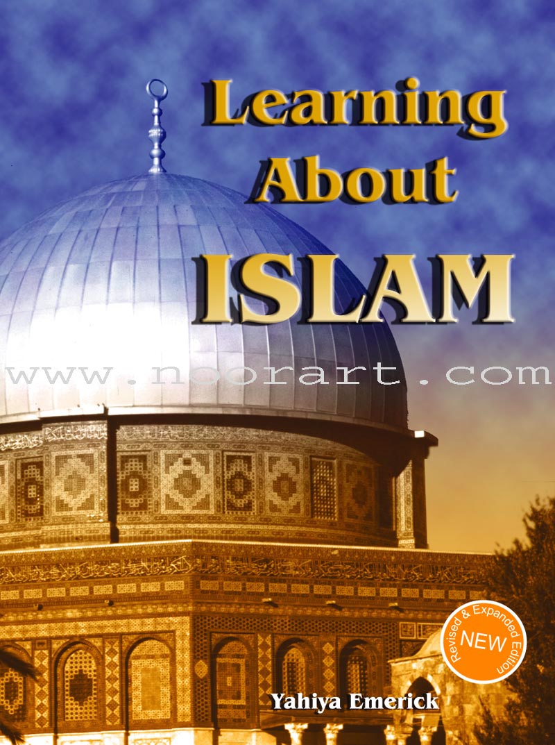 Learning about Islam (Revised and Expanded Edition)